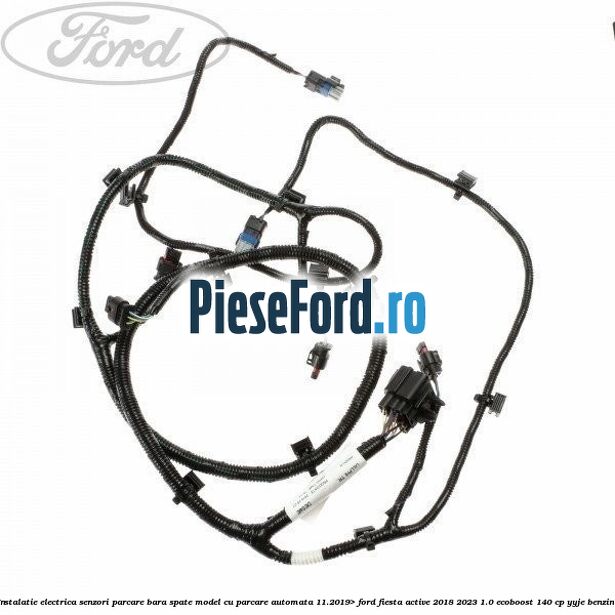 Instalatie electrica senzori parcare bara spate model cu parcare automata 11.2019> Ford Fiesta Active 2018-2023 1.0 EcoBoost 140 cp YYJE benzina